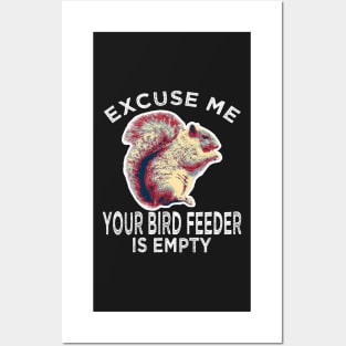 Excuse Me Your Bird Feeder Is Empty ADHD Squirrel Gifts Posters and Art